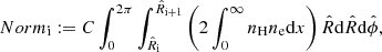 $$ \begin{aligned} Norm_{\mathrm{i}}:= C \int _{0}^{2\pi } \int _{\hat{R}_{\mathrm{i} }}^{{\hat{R}}_{\mathrm{i + 1} }} \left(2 \int _{0}^{\infty } n_{\mathrm{H}}n_{\mathrm{e}}\mathrm{d} x \right) \hat{R}\mathrm{d} \hat{R}\mathrm{d} \hat{\phi }, \end{aligned} $$