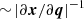 $ {\sim }\left | \partial \boldsymbol {x}/\partial \boldsymbol {q} \right |^{-1} $