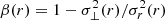 $ \beta (r) = 1-\sigma _{\perp }^2(r)/\sigma _r^2(r) $