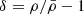 $ \delta = \rho /\bar {\rho } - 1 $