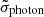 $ \tilde{\sigma}_{\mathrm{photon}} $