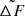 $ \tilde{\Delta F} $
