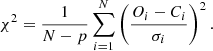 $$ \begin{aligned} \chi ^2 = \frac{1}{N - p} \sum _{i=1}^{N} \left(\frac{O_i - C_i}{\sigma _i}\right)^2. \end{aligned} $$