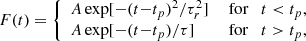 $$ \begin{aligned} F(t) = {\left\{ \begin{array}{ll} A \exp [-(t{-}t_p)^2/\tau _r^2]&\text{ for}\quad t < t_p, \\ A \exp [-(t{-}t_p)/\tau ]&\text{ for}\quad t > t_p, \\ \end{array}\right.} \end{aligned} $$
