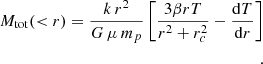 $$ \begin{aligned} M_{\rm tot}(< r) = \frac{k \, r^2}{G \, \mu \, m_p} \left[ \frac{3 \beta r T}{r^2 + r_c^2} - \frac{\mathrm{d}T}{\mathrm{d}r} \right]\\. \end{aligned} $$