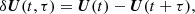 $$ \delta \boldsymbol {U}(t,\tau ) = \boldsymbol {U}(t)-\boldsymbol {U}(t+\tau ), $$