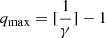 $ q_{\mathrm {max}} = [\frac {1}{\gamma }]-1 $