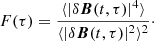 $$ F(\tau ) = \frac {\langle |\delta \boldsymbol {B}(t,\tau )|^4\rangle }{\langle |\delta \boldsymbol {B}(t,\tau )|^2\rangle ^2}\cdot $$