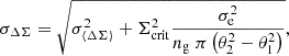 $$ \begin{aligned} \sigma _{\Delta \Sigma } = \sqrt{ \sigma _{ \langle \Delta \Sigma \rangle }^2 + \Sigma _{\rm crit}^2 \dfrac{\sigma _{\rm e}^2 }{n_{\rm g} \; \pi \left( \theta _2^2 - \theta _1^2 \right) } }, \end{aligned} $$