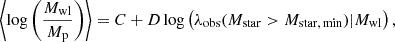 $$ \begin{aligned} \left\langle \log \left( \dfrac{M_{\rm wl}}{M_{\rm p}} \right) \right\rangle = C + D \log \left( \lambda _{\rm obs}(M_{\rm star}>M_{\rm star,\,min}) | M_{\rm wl} \right), \end{aligned} $$