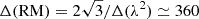$ \Delta(\mathrm{RM}) = 2 \sqrt{3} / \Delta( \lambda^2) \simeq 360 $