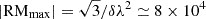 $ |\mathrm{RM}_{\mathrm{max}}| = \sqrt{3} / \delta{\lambda^2} \simeq 8 \times 10^4 $