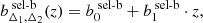 $$ \begin{aligned} b^{\text{ sel-b}}_{\Delta _1,\Delta _2} (z) = b^{\text{ sel-b}}_0 + b^{\text{ sel-b}}_1\cdot z, \end{aligned} $$