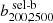 $ b^{\text{ sel-b}}_{200,2500} $