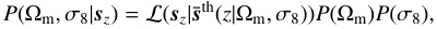 $$ \begin{aligned} P(\Omega _{\rm m},\sigma _8|{\boldsymbol{s}}_z)=\mathcal{L} ({\boldsymbol{s}}_z|\mathrm{{\bar{\boldsymbol{s}}}}^\mathrm{th}(z|\Omega _{\rm m},\sigma _8))P(\Omega _{\rm m})P(\sigma _8), \end{aligned} $$