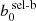 $ b_{0}^{\text{ sel-b}} $