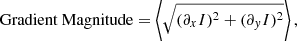 $$ \begin{aligned} \text{ Gradient} \text{ Magnitude} = \left\langle \sqrt{(\partial _x I)^2 + (\partial _y I)^2} \right\rangle , \end{aligned} $$