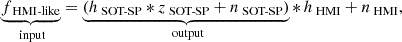 $$ \begin{aligned} \underbrace{f_{\text{ HMI-like}}}_\text{ input} = \underbrace{\left( h_{\text{ SOT-SP}} *z_{\text{ SOT-SP}} + n_{\text{ SOT-SP}} \right)}_\text{ output} *\, h_{\text{ HMI}} + n_{\text{ HMI}}, \end{aligned} $$