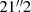 $ 21{{\overset{\prime\prime}{.}}}2 $