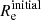$ {R_{\mathrm{e}}^{\mathrm{initial}}} $