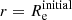 $ r={R_{\mathrm{e}}^{\mathrm{initial}}} $