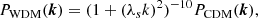 $$ \begin{aligned} P_{\rm WDM}(\boldsymbol{k}) = (1 + (\lambda _{s} k)^{2})^{-10} P_{\rm CDM}(\boldsymbol{k}), \end{aligned} $$