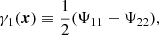 $$ \begin{aligned} \gamma _{1}(\boldsymbol{x}) \equiv \frac{1}{2}(\Psi _{11} - \Psi _{22}), \end{aligned} $$