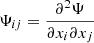 $ \Psi_{ij} = \frac{\partial^{2} \Psi}{\partial x_{i}\partial x_{j}} $