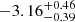 $ -3.16^{+0.46}_{-0.39} $
