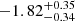 $ -1.82^{+0.35}_{-0.34} $
