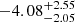 $ -4.08^{+2.55}_{-2.05} $