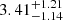 $ 3.41^{+1.21}_{-1.14} $