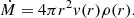 $$ \begin{aligned} \dot{M} = 4\pi r^2 v(r)\rho (r). \end{aligned} $$