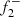 $ f_{2}^{-} $