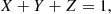 $$ \begin{aligned}&X+Y+Z=1, \end{aligned} $$