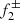 $ f_{2}^{\pm} $