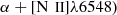 $ \alpha+[{\mathrm{N}\,{\small { {\text{ II}}}}}]\lambda6548) $