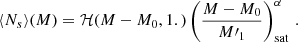$$ \begin{aligned} \langle N_s \rangle (M) = \mathcal{H} (M-M_0, 1.) \left( \frac{M-M_0}{M\prime _1} \right)^\alpha _{\rm sat}\,. \end{aligned} $$
