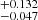 $ _{-0.047}^{+0.132} $