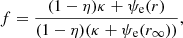 $$ \begin{aligned} &f = \frac{(1-\eta )\kappa + \psi _{\rm e}(r)}{(1-\eta )(\kappa + \psi _{\rm e}(r_\infty ))}, \end{aligned} $$