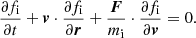 $$ \begin{aligned} \dfrac{\partial f_{\rm i}}{\partial t} + \boldsymbol{v}\cdot \dfrac{\partial f_{\rm i}}{\partial \boldsymbol{r}} + \frac{\boldsymbol{F}}{m_{\rm i}}\cdot \dfrac{\partial f_{\rm i}}{\partial \boldsymbol{v}} = 0. \end{aligned} $$