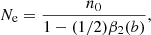 $$ \begin{aligned} N_{\rm e} = \frac{n_0}{1-(1/2)\beta _2(b)}, \end{aligned} $$