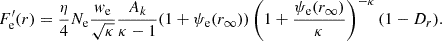 $$ \begin{aligned} F_{\rm e}^\prime (r) = \frac{\eta }{4} N_{\rm e} \frac{w_{\rm e}}{\sqrt{\kappa }} \frac{A_k}{\kappa - 1} (1 + \psi _{\rm e}(r_\infty ))\left(1 + \frac{\psi _{\rm e}(r_\infty )}{\kappa }\right)^{-\kappa } (1-D_r). \end{aligned} $$