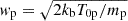 $ w_{\mathrm{p}}=\sqrt{2 k_{\mathrm{b}} T_{\mathrm{0p}}/m_{\mathrm{p}}} $