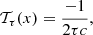 $$ \begin{aligned} \mathcal{T} _{\tau }(x) = \frac{-1}{2\tau c}, \end{aligned} $$
