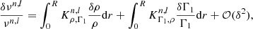 $$ \begin{aligned} \frac{\delta \nu ^{n,l}}{\nu ^{n,l}} = \int _{0}^{R} K_{\rho , \Gamma _1}^{n,l}\frac{\delta \rho }{\rho }\mathrm{d}r + \int _{0}^{R} K_{\Gamma _1, \rho }^{n,l}\frac{\delta \Gamma _1}{\Gamma _1}\mathrm{d}r + \mathcal{O} (\delta ^2), \end{aligned} $$