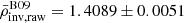 $ \bar{\rho}_{\mathrm{inv,raw}}^{\mathrm{B09}} = 1.4089\pm 0.0051 $