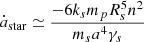 $$ \begin{aligned} \dot{a}_{\rm star} \simeq \frac{-6 k_s m_p R_s^5 n^2}{m_s a^4 \gamma _s} \end{aligned} $$