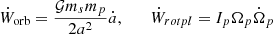$$ \begin{aligned} \dot{W}_{\rm orb}=\frac{\mathcal{G} m_s m_p}{2a^2}\dot{a}, \qquad \dot{W}_{rot pl}= I_p\Omega _p\dot{\Omega }_p \end{aligned} $$
