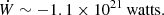 $$ \begin{aligned} \dot{W} \sim -1.1 \times 10^{21}\,\mathrm{watts}. \end{aligned} $$